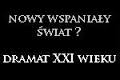 Dramat europejski XXI wieku – „Nowy Wspaniały Świat!”
