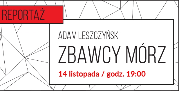 CZYTANIE. REPORTAŻ // Zbawcy mórz