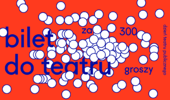 Bilet do teatru za 300 groszy!
