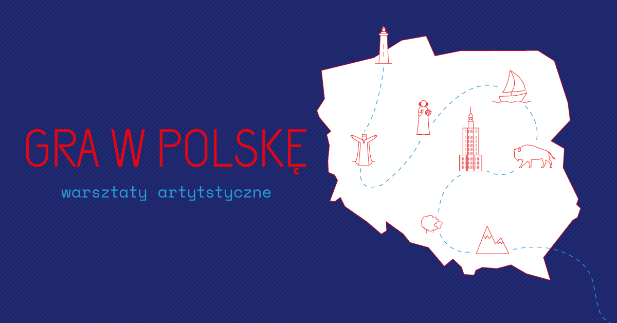 Warsztaty artystyczne dla młodzieży „Gra w Polskę”: otwieramy nabór!