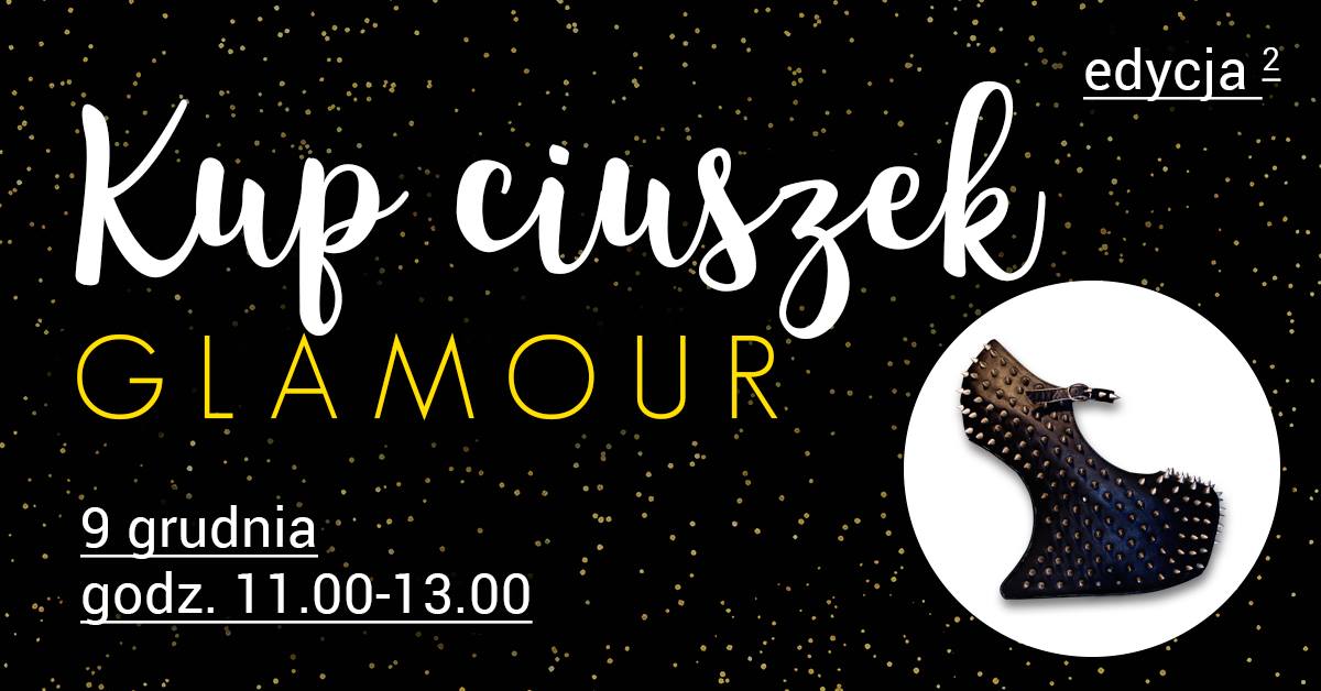 Kup ciuszek – wyprzedaż teatralnej garderoby: edycja glamour
