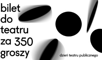 Dzień Teatru Publicznego / Bilet za 350 groszy