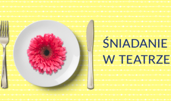 Niedziela w Teatrze | Śniadanie i warsztaty