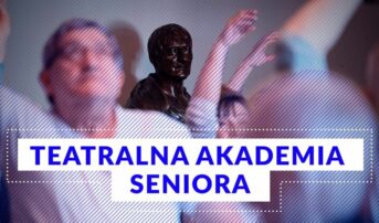 Teatralna Akademia Seniora: „O przemocy”