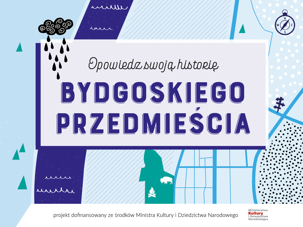 Opowiedz swoją historię Bydgoskiego Przedmieścia!