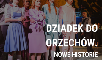 „Dziadek do orzechów…” wraca na scenę. Promocja na bilety!