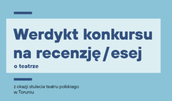 Konkurs na recenzję/esej o teatrze: werdykt