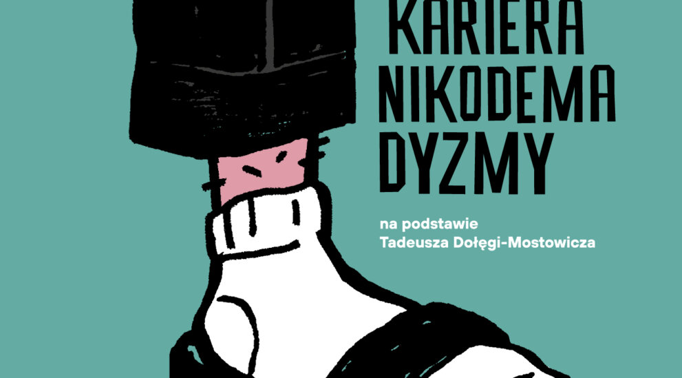 Plakat spektaklu „Kariera Nikodema Dyzmy” Plakat przedstawia rysunkową ilustrację dolnej części nogi ubraną w czarne szerokie spodnie, różową skarpetkę i biały skarpetkowy but wsunięty w czarny klapek. Tło plakatu jest turkusowe. Po prawej stronie znajduje się czarny tytuł spektaklu „Kariera Nikodema Dyzmy”, a pod nim informacja, że spektakl powstał na podstawie powieści Tadeusza Dołęgi-Mostowicza. W górnej części umieszczono datę premiery i nazwisko reżysera, Piotra Ratajczaka.