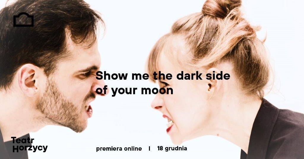 Premiera spektaklu online „Show me the dark side of your moon”