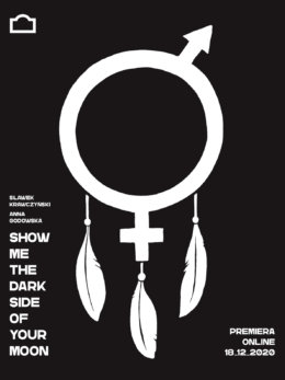 Plakat spektaklu: Show me the dark side of your moon