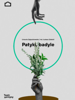 Plakat spektaklu: Patyki, badyle