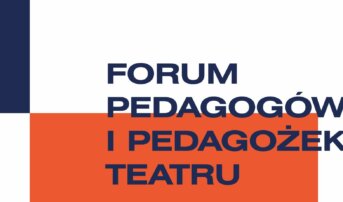 Forum Pedagogów i Pedagożek Teatru