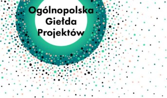 Ogólnopolska Giełda Projektów w Teatrze Horzycy i Dworze Artusa