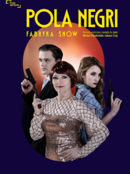 Plakat spektaklu: Pola Negri. Fabryka snów