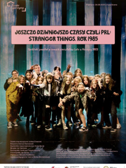 Plakat spektaklu: Jeszcze dziwniejsze czasy, czyli PRL: Stranger Things 1985