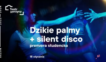 “Dzikie palmy” + silent disco | premiera studencka