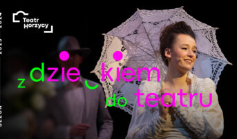 “Z dzieckiem do teatru” podczas „Nocy i dni”