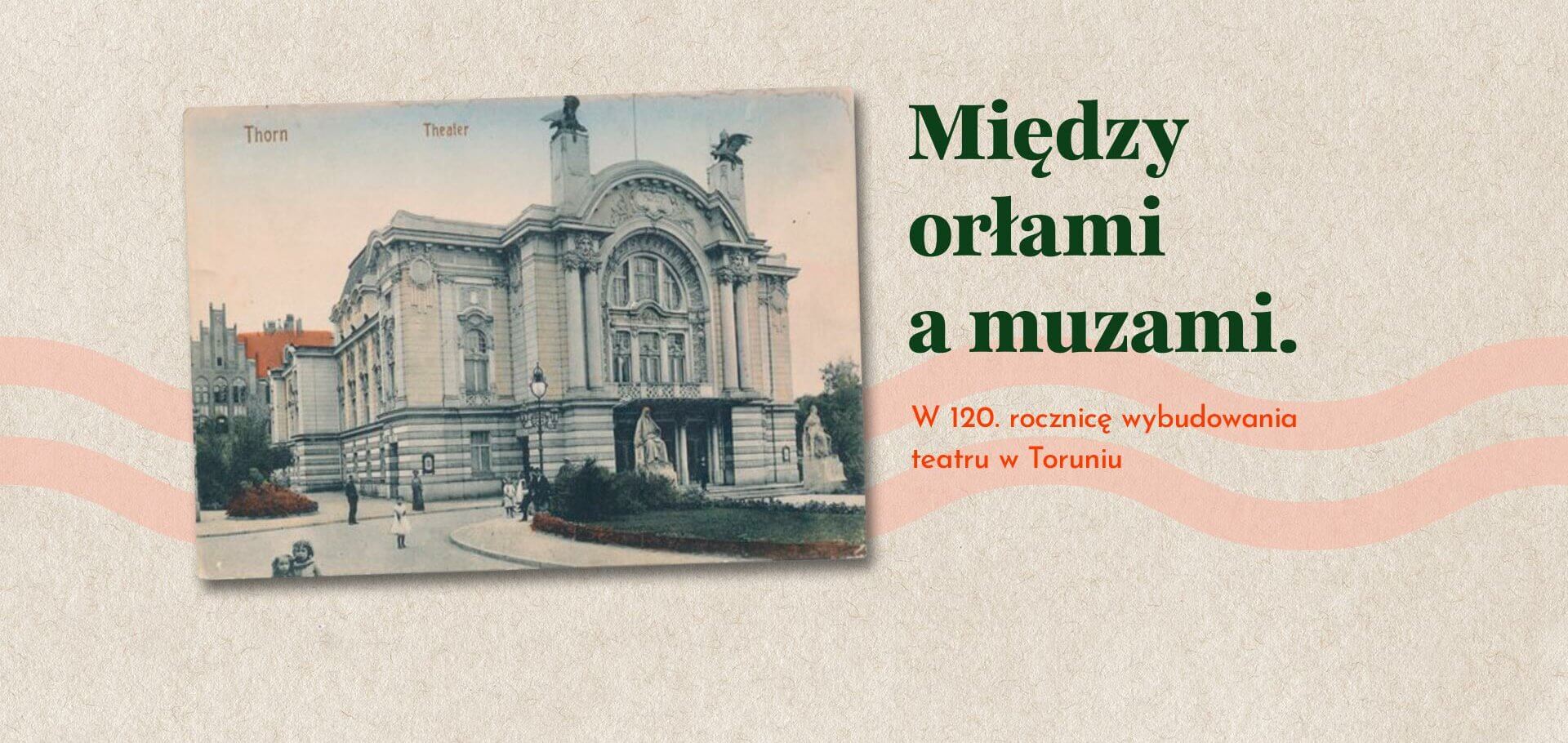 120. rocznica otwarcia Teatru w Toruniu – wystawa