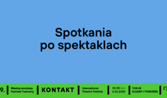 Spotkania po spektaklach | 29. MFT Kontakt