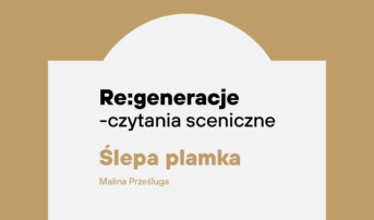 Re:generacje — czytanie sceniczne | Ślepa plamka 