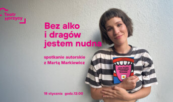 Spotkanie autorskie z Martą Markiewicz – wokół książki i spektaklu