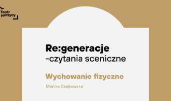 RE:GENERACJE – czytanie sceniczne – Wychowanie fizyczne